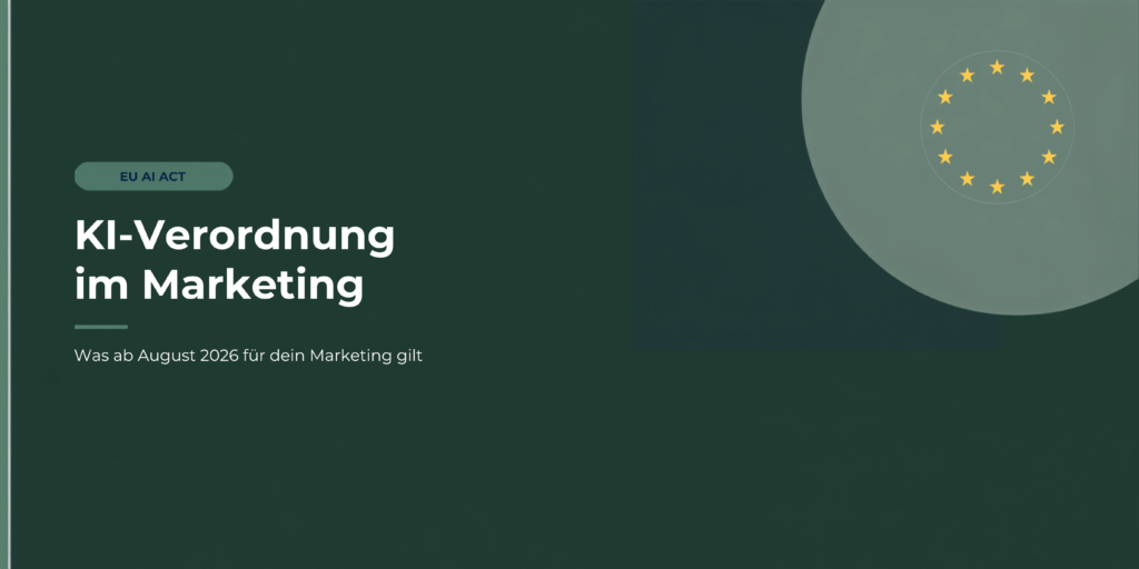KI Verordnung Marketing – EU AI Act verständlich erklärt für Marketing-Teams